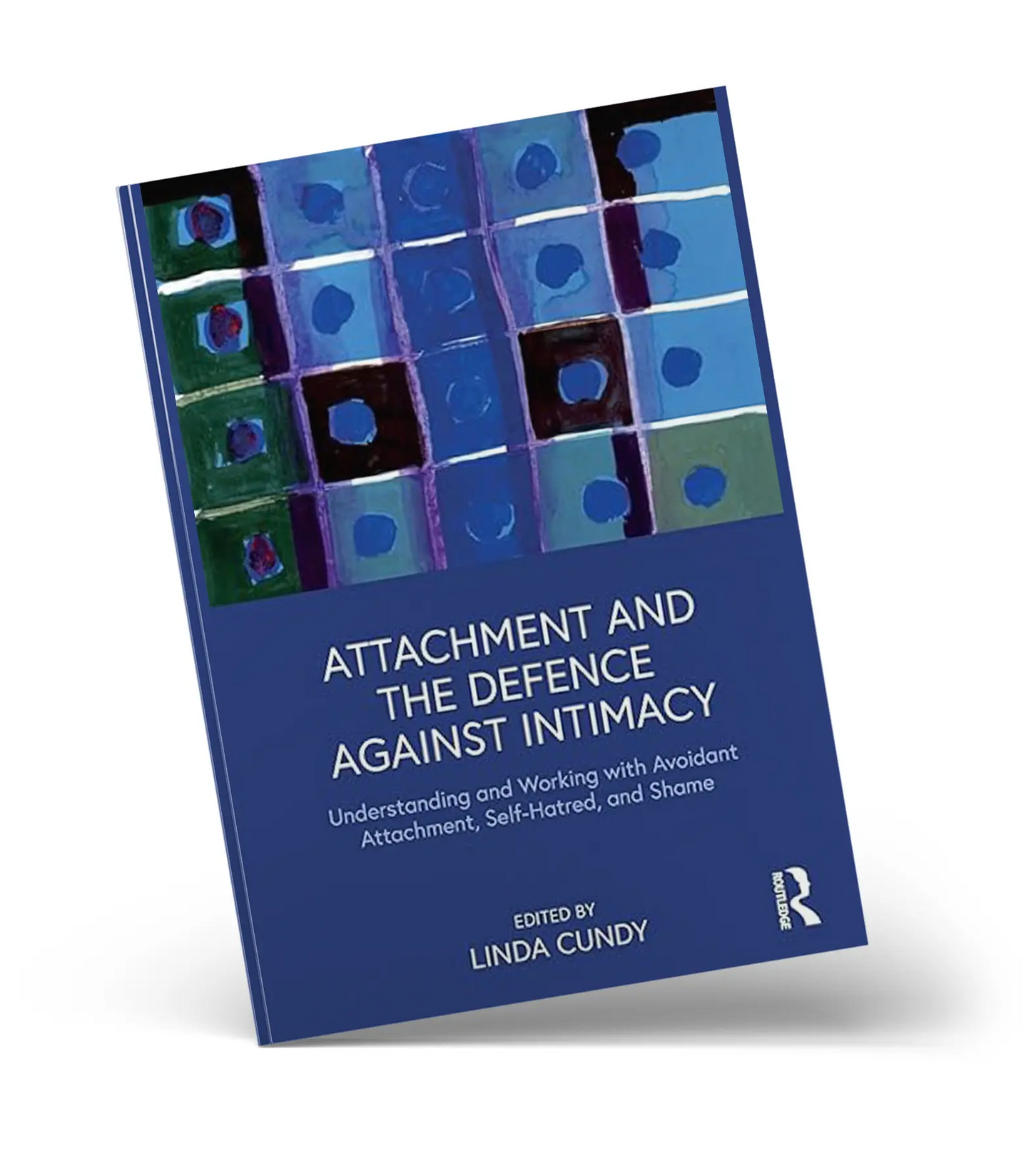 Attachment and the Defence Against Intimacy: Understanding and Working with Avoidant Attachment, Self-Hatred, and Shame (2018)
