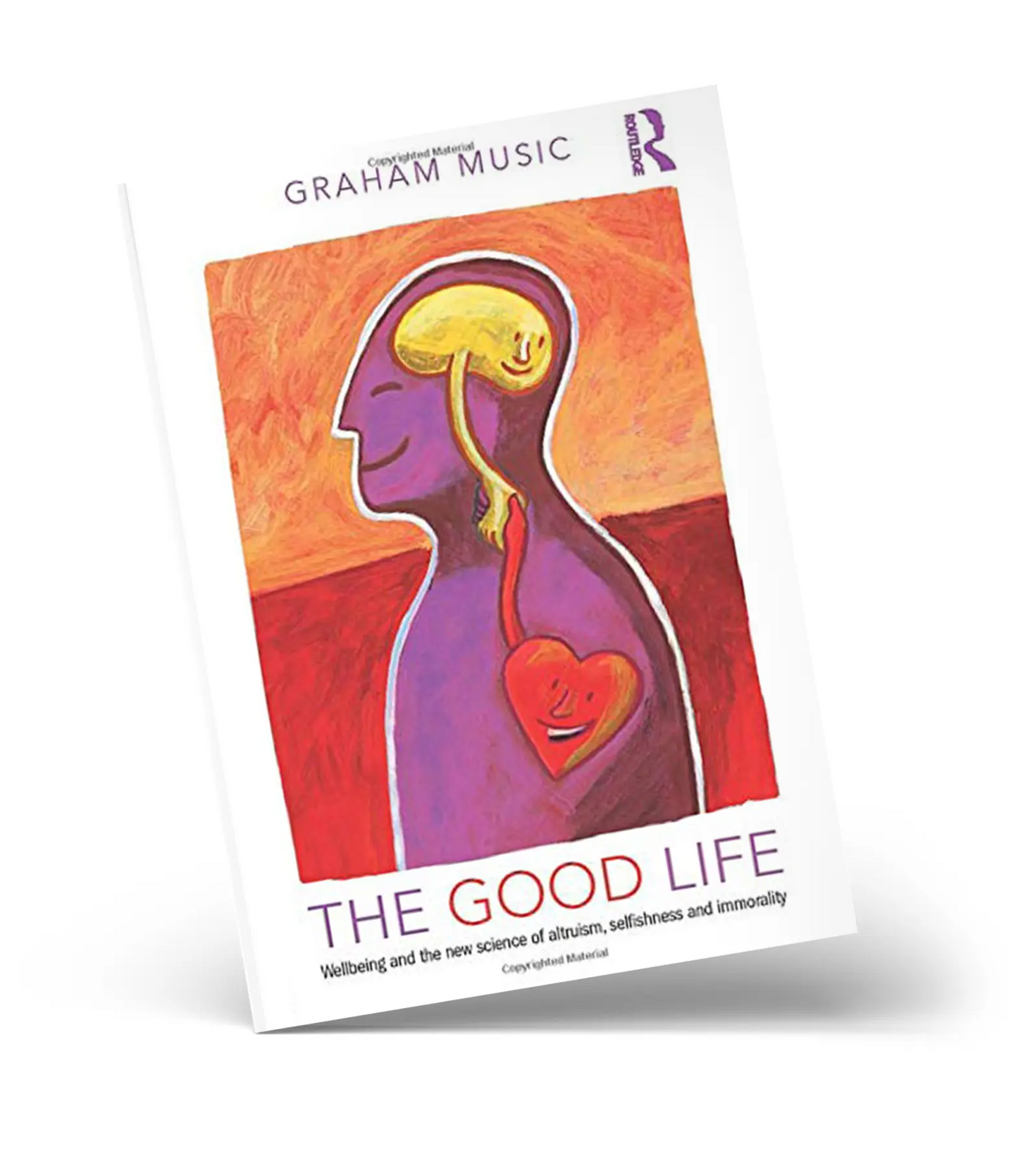 The Good Life: Wellbeing and the new science of altruism, selfishness and immorality